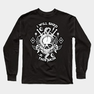 I will shed this skin Long Sleeve T-Shirt